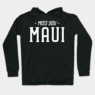 Miss You – Maui – Travel Memories Hoodie